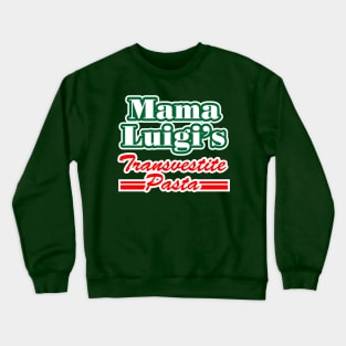 Mama Luigi's Transvestite Pasta Crewneck Sweatshirt